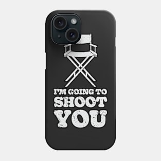 I'm going to shoot you Phone Case