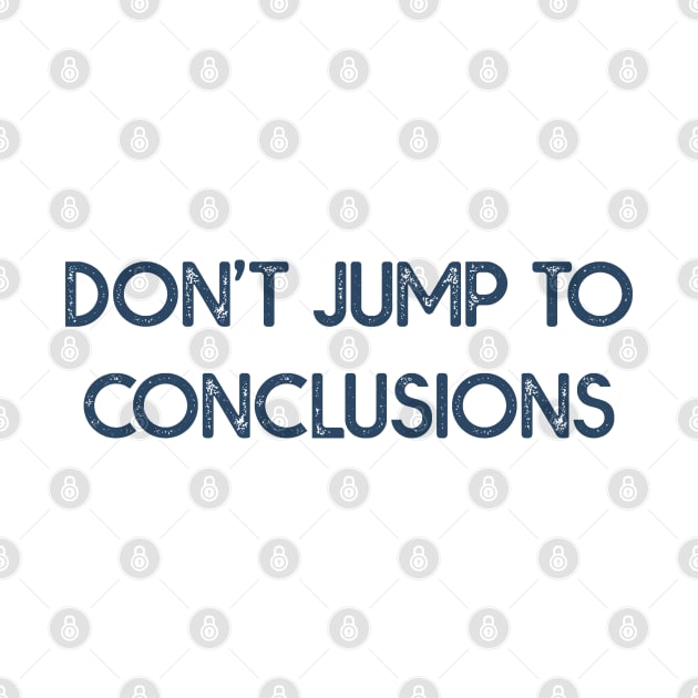 Dont Jump to Conclusions by MZeeDesigns