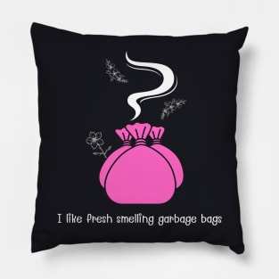 I like fresh smelling garbage bags (pink) Pillow