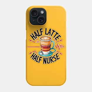 Half Latte Half nurse caffeine coffee lovers hospital medical staff workers Phone Case