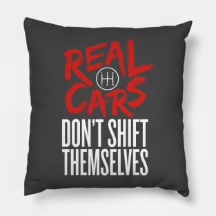 Real Cars Don't Shift Themselves Pillow