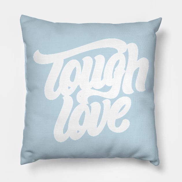 Tough Love Pillow by SparkTees