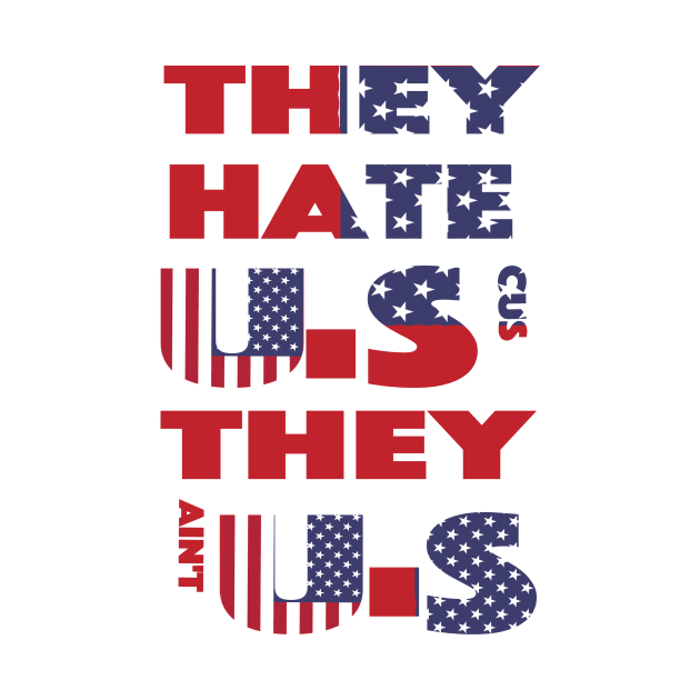 they hate us cus  they ain't us by yellowpinko