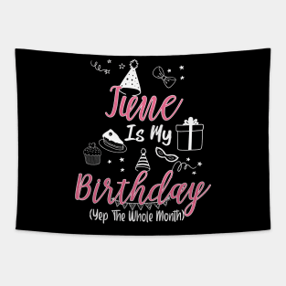 June Is My Birthday Month B-day Gift For Girl And Woman Tapestry