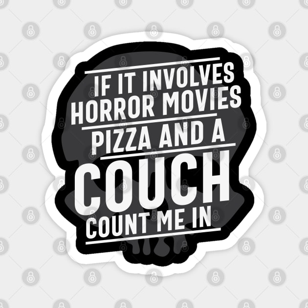 If it involves Horror Movies Pizza and a couch count me in Funny Horror Movie Pizza Lover Gift Magnet by BadDesignCo