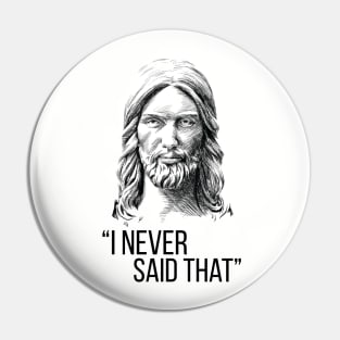 Jesus Never Said That Pin