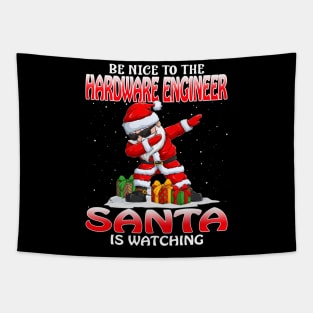 Be Nice To The Hardware Engineer Santa is Watching Tapestry