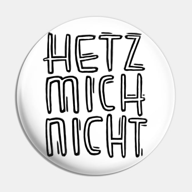 German, Hetz mich nicht Pin by badlydrawnbabe