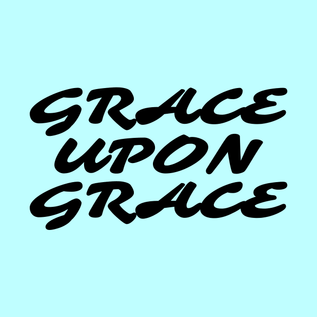 Grace Upon Grace - Christian Saying by All Things Gospel