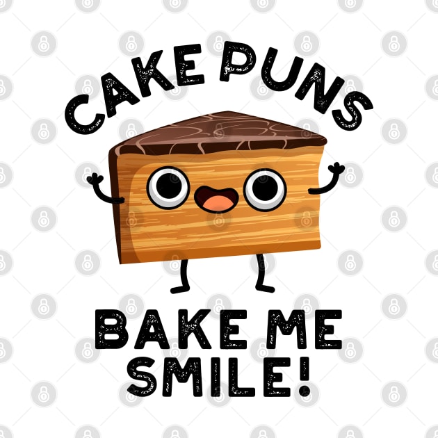 Cake Puns Bake Me Smile Cute Baking Pun by punnybone