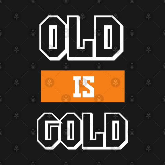 Old is Gold Tshirt by Asianboy.India 