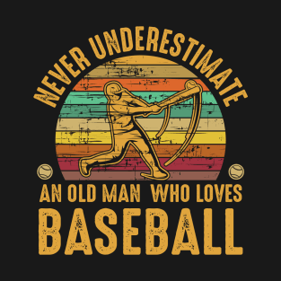 Funny Sarcastic Old Man who Loves Baseball Fan T-Shirt