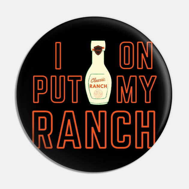 Funny-  Put Ranch On My Ranch shirt Pin by GROOVYUnit