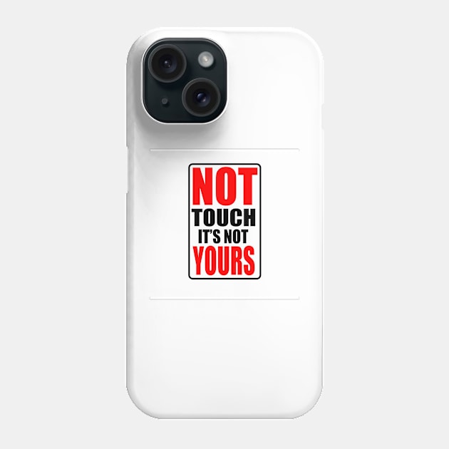 Do not touch it Phone Case by JPS-CREATIONS