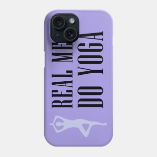 Real Men do Yoga Phone Case