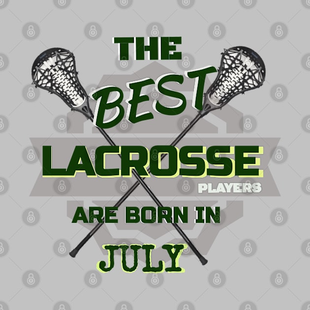 The Best Lacrosse are Born in July Design Gift Idea by werdanepo