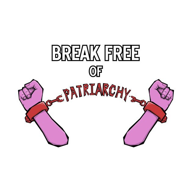 Break Free of Patriarchy by GrimDork
