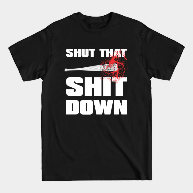 Discover SHUT THAT SHIT DOWN baseball - Negan - T-Shirt