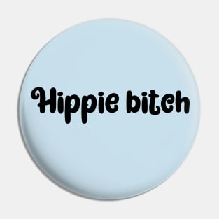 Hippie bitch, nature lover, kind, animal lover design Pin