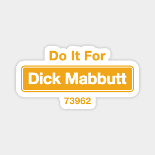 Do It For Dick Mabbutt Magnet
