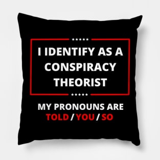 I identify as a conspiracy theorist Pillow