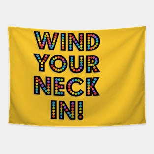 WIND YOUR NECK IN Tapestry