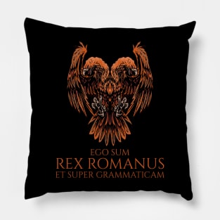 I am king of the Romans and above grammar - Ego sum rex Romanus et super grammaticam Pillow