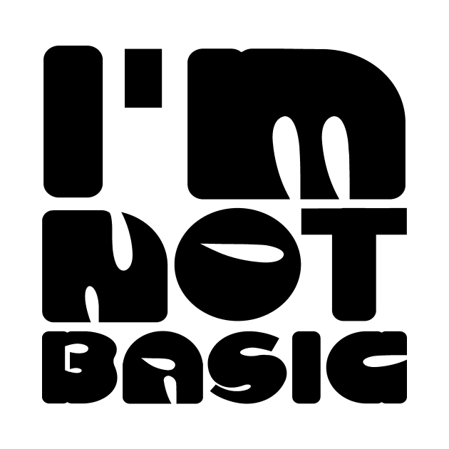 I'm Not Basic by colorsplash