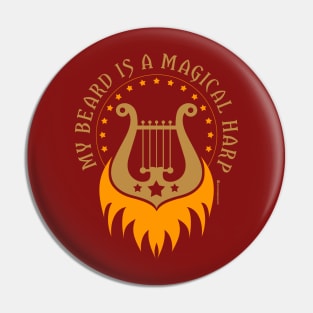 MY BEARD IS A MAGICAL HARP Pin