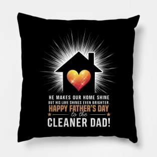 He Make Our Home Shine But His Love Shines Even Brighter Happy Father's Day To The Cleaner Dad | Dad Lover gifts Pillow