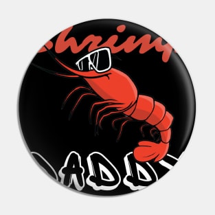 Shrimp Daddy, Shrimp Lover, Shrimp Fisher Pin