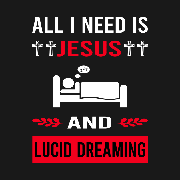 I Need Jesus And Lucid Dream Dreaming by Bourguignon Aror