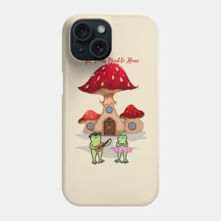 All toads need to home Phone Case