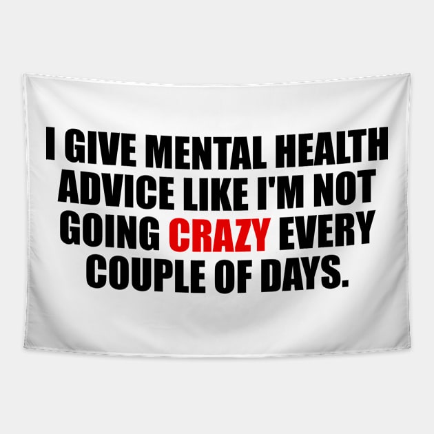 I give mental health advice like I'm not going crazy every couple of days Tapestry by It'sMyTime