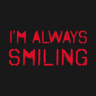 I'm Always Smiling! Ruby Red! T-Shirt