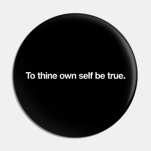 To thine own self be true. Pin by TheAllGoodCompany