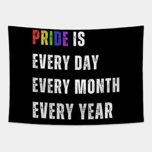 Pride Rainbow Design - Pride is every day, every month every year Tapestry