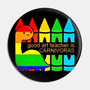 good art teacher is carnivoras Pin