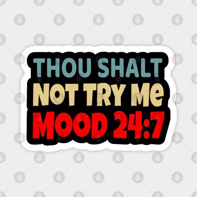 Thou Shall Not Try Me Mood 24:7 Magnet by UrbanLifeApparel