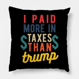 I Paid More Taxes Than Trump i paid more taxes than donald trump Pillow