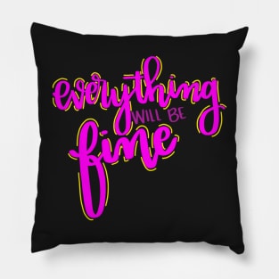 everything will be fine Pillow