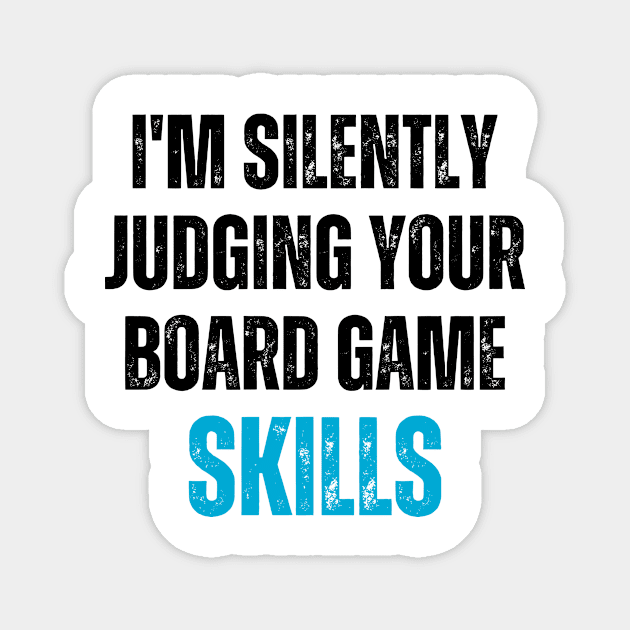 I'm Silently Judging Your Board Games Skills Magnet by LAASTORE