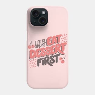 Life Is Short Eat Dessert First by Tobe Fonseca Phone Case