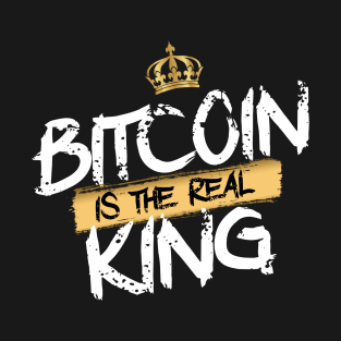 Bitcoin is the Real King T-Shirt