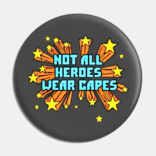 Not all heroes wear capes Pin