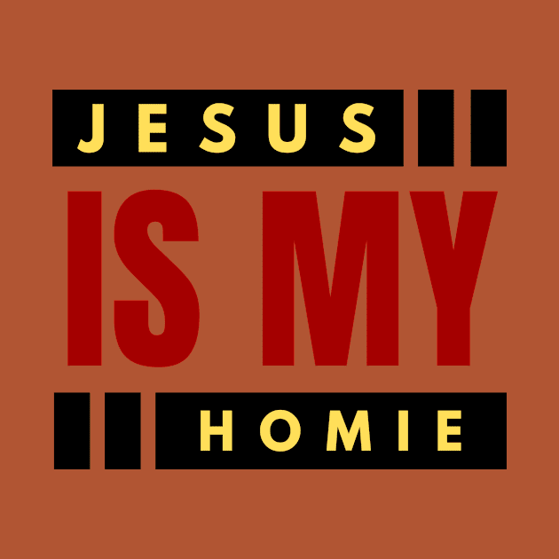 Jesus Is My Homie | Christian Typography by All Things Gospel