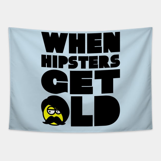 WHEN HIPSTERS GET OLD BIRTHDAY GIFT SHIRT GENTS Tapestry by KAOZ