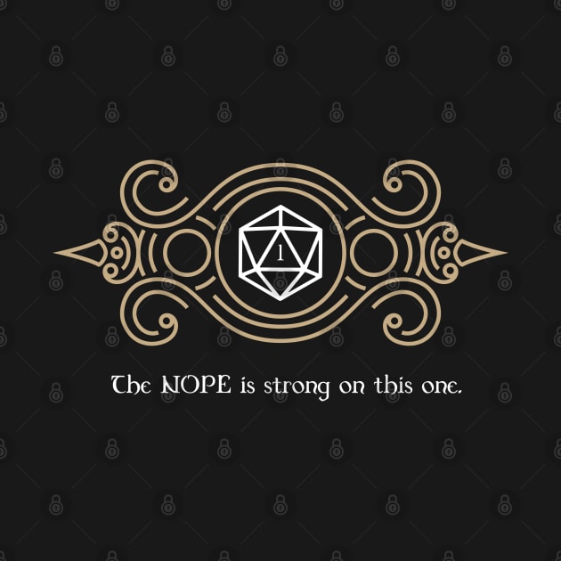 The Nope is Strong D20 Dice Dungeons Crawler and Dragons Slayer by pixeptional