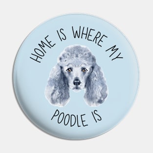 Home is Where My Poodle Is Dog Breed Lover Watercolor Pin