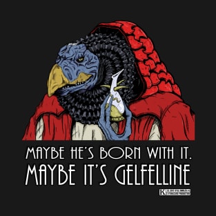 Maybe it's Gelfelline T-Shirt